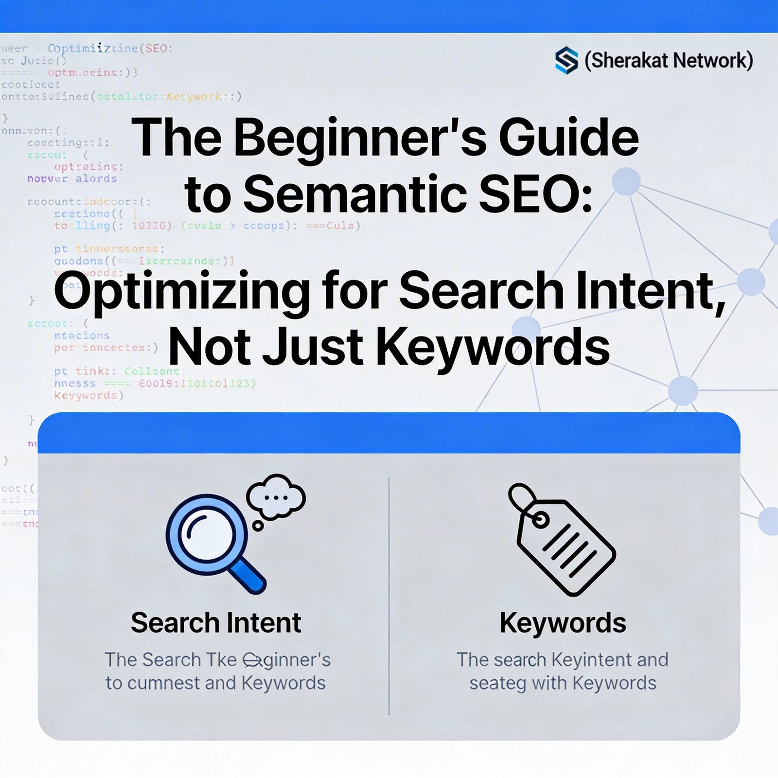 The Beginner’s Guide to Semantic SEO: Optimizing for Search Intent, Not Just Keywords